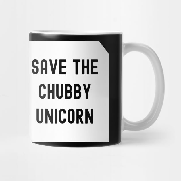 Save The Chubby Unicorn by Horisondesignz